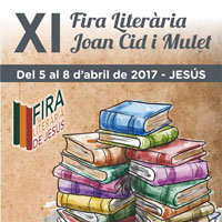 XI Fira Literària Joan Cid i Mulet - Jesús 2017 XI Fira Literària Joan Cid i Mulet - Jesús 2017