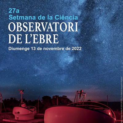 27a Setmana de la Ciència a l'Observatori de l'Ebre, 2022 27a Setmana de la Ciència a l'Observatori de l'Ebre, 2022