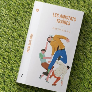 Llibre 'Les Amistats Traïdes' de David Nel·lo Llibre 'Les Amistats Traïdes' de David Nel·lo