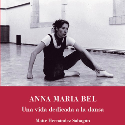 Llibre ‘Anna Maria Bel. Una vida dedicada a la dansa’ - Maite Hernández Sahagún Llibre ‘Anna Maria Bel. Una vida dedicada a la dansa’ - Maite Hernández Sahagún