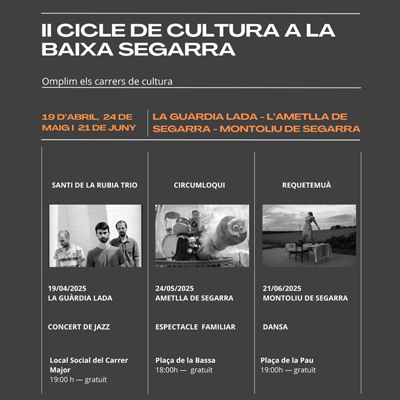 Cicle de Cultura a la Baixa Segarra, La Guàrdia Lada, Ametlla de Segarra, Montoliu de Segarra, 2025
