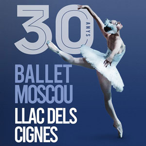 Llac dels Cignes - Ballet de Moscú 30 anys Llac dels Cignes - Ballet de Moscú 30 anys