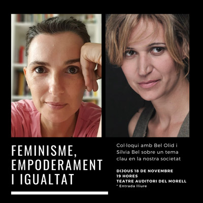 Col·loqui 'Feminisme, empoderament i igualtat' amb Bel Olid i Sílvia Bel Col·loqui 'Feminisme, empoderament i igualtat' amb Bel Olid i Sílvia Bel