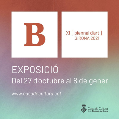 XI Biennal d'Art de Girona, Girona, 2021 XI Biennal d'Art de Girona, Girona, 2021