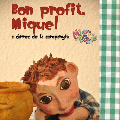Espectacle 'Bon profit, Miquel', Micro Troupe Espectacle 'Bon profit, Miquel', Micro Troupe
