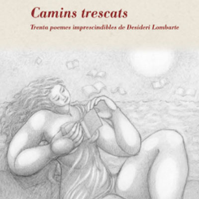 Llibre 'Camins trescats, un recull de poemes de Desideri Lombarte' Llibre 'Camins trescats, un recull de poemes de Desideri Lombarte'