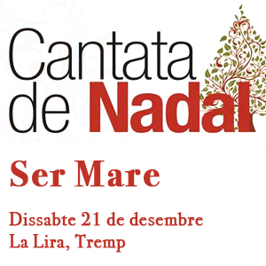 Cantata de Nadal 'Ser mare' a La Lira, Tremp, 2019 Cantata de Nadal 'Ser mare' a La Lira, Tremp, 2019