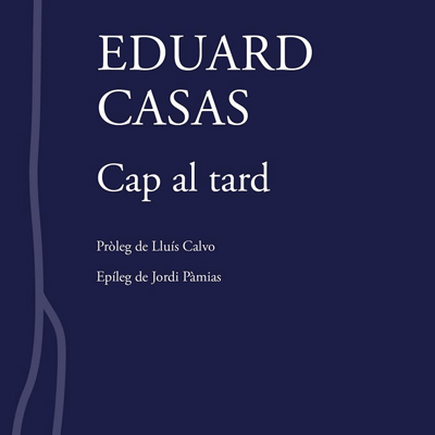 Llibre 'Cap al tard' d'Eduard Casas Llibre 'Cap al tard' d'Eduard Casas