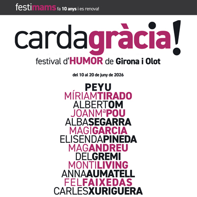 Cardagràcia, Festival d'Humor de Girona i Olot, Festimams, 2026