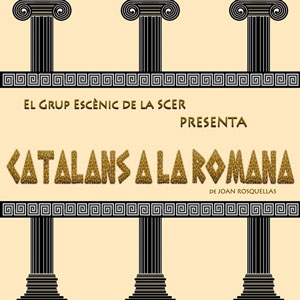 Teatre 'Catalans a la romana' - Grup Escènic de la SCER