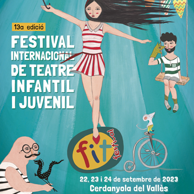 FIT - Festival Internacional de Teatre infantil i juvenil FIT - Festival Internacional de Teatre infantil i juvenil