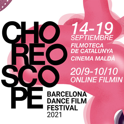 Choreoscope, Festival Internacional de Cinema de Dansa - Barcelona 2021 Choreoscope, Festival Internacional de Cinema de Dansa - Barcelona 2021