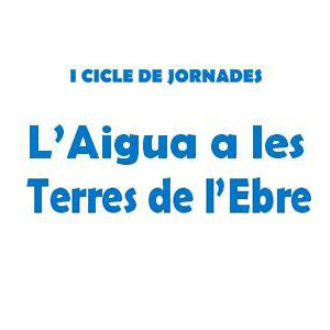 Cicle de jornades 'L'Aigua a les Terres de l'Ebre' - UNED Tortosa 2019