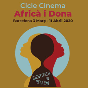 Cicle de Cinema Africà i Dona - Barcelona 2020 Cicle de Cinema Africà i Dona - Barcelona 2020