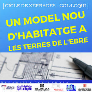 Cicle de xerrades-col·loqui 'Un model nou d'habitatge a les Terres de l'Ebre' - 2020 Cicle de xerrades-col·loqui 'Un model nou d'habitatge a les Terres de l'Ebre' - 2020