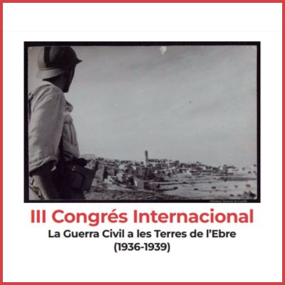 III Congrés Internacional 'La Guerra Civil a les Terres de l'Ebre (1936-1939)', 2025, La Guerra Civil a les Terres de l'Ebre III Congrés Internacional 'La Guerra Civil a les Terres de l'Ebre (1936-1939)', 2025, La Guerra Civil a les Terres de l'Ebre