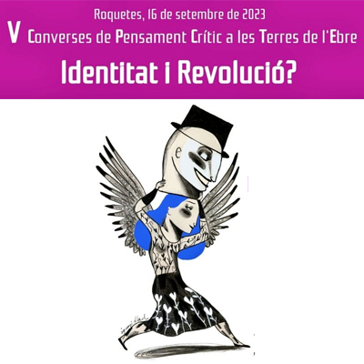 V Converses de Pensament Crític a les Terres de l'Ebre 'Llibertat i Por' V Converses de Pensament Crític a les Terres de l'Ebre 'Llibertat i Por'