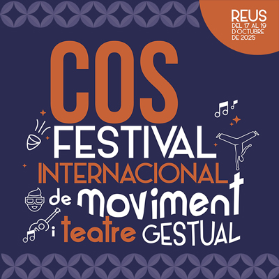 COS, Festival internacional de moviment i teatre gestual, Reus, 2025 COS, Festival internacional de moviment i teatre gestual, Reus, 2025