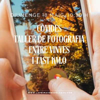 Taller de fotografia entre vinyes i Tast Km.0, Covides, La Primavera del Cava, 2025