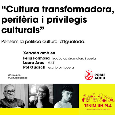 Xerrada 'Cultura transformadora, perifèria i privilegis culturals' - Poble Actiu Igualada 2022 Xerrada 'Cultura transformadora, perifèria i privilegis cultlurals' - Poble Actiu Igualada 2022