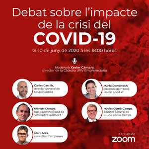 Debat sobre l'impacte de la crisi del Covid-19, Càtedra d'Emprenedoria de la URV, 2020 Debat sobre l'impacte de la crisi del Covid-19, Càtedra d'Emprenedoria de la URV, 2020
