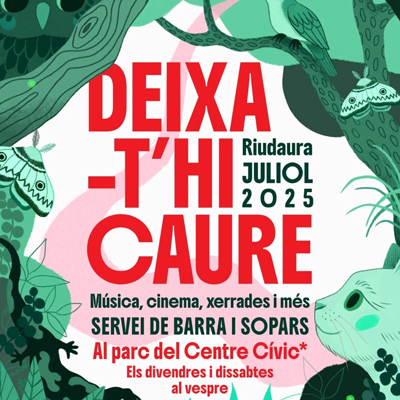 Deixa-t'hi Caure, Festival d'Estiu a Riudaura, 2025 Deixa-t'hi Caure, Festival d'Estiu a Riudaura, 2025