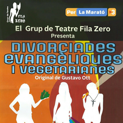 Teatre 'Divorciades, evangèliques i vegetarianes', Grup de Teatre Fila Zero Teatre 'Divorciades, evangèliques i vegetarianes', Grup de Teatre Fila Zero