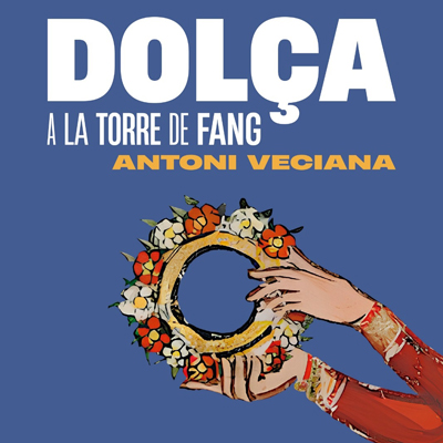 Llibre 'Dolça a la Torre de Fang', d'Antoni Veciana Llibre 'Dolça a la Torre de Fang', d'Antoni Veciana