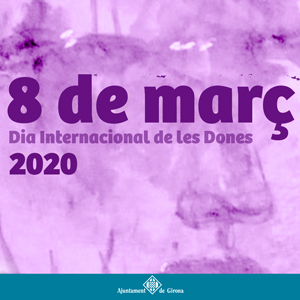 Dia Internacional de la Dona a Girona, 2020 Dia Internacional de la Dona a Girona, 2020