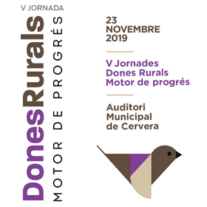 V Jornades 'Dones Rurals, Motor de Progrés' a Cervera, 2019 V Jornades 'Dones Rurals, Motor de Progrés' a Cervera, 2019