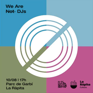 We Are Not Dj's, WAND, La Ràpita, 2019 We Are Not Dj's, WAND, La Ràpita, 2019