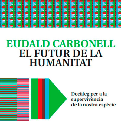 Llibre 'El futur de la humanitat' d'Eudald Carbonell Llibre 'El futur de la humanitat' d'Eudald Carbonell