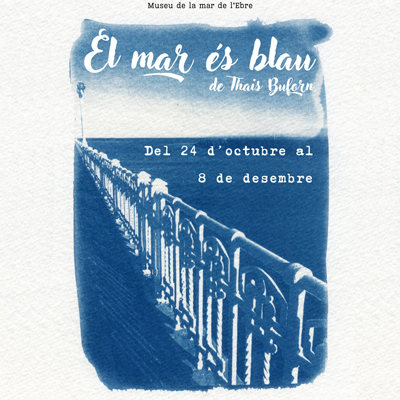 Exposició ‘El mar és blau’ - Museu de la Mar de l'Ebre 2024 Exposició ‘El mar és blau’ - Museu de la Mar de l'Ebre 2024