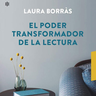 Llibre 'El poder transformador de la lectura' de Laura Borràs Llibre 'El poder transformador de la lectura' de Laura Borràs
