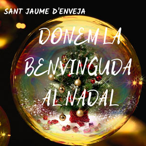 Benvinguda al Nadal - Sant Jaume d'Enveja 2019 Benvinguda al Nadal - Sant Jaume d'Enveja 2019
