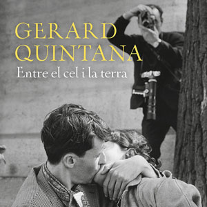 Llibre 'Entre el cel i la terra' - Gerard Quintana Llibre 'Entre el cel i la terra' - Gerard Quintana