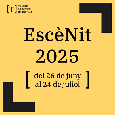 EscèNit, Teatre Municipal de Girona, Girona, 2025