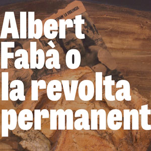 Exposició 'Albert Fabà o la revolta permanent' - Museu de Tortosa 2020 Exposició 'Albert Fabà o la revolta permanent' - Museu de Tortosa 2020