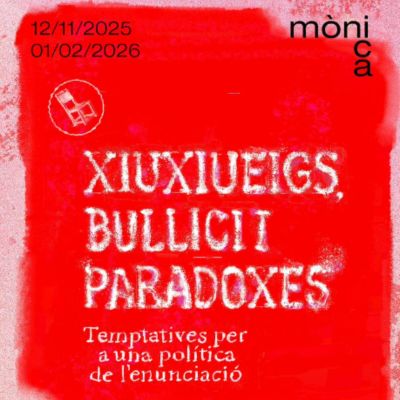 Exposició 'Xiuxiueigs, Bullici i Paradoxes', Arts Santa Mònica, Xiuxiueigs Bullici i Paradoxes, 2025 Exposició 'Xiuxiueigs, Bullici i Paradoxes', Arts Santa Mònica, Xiuxiueigs Bullici i Paradoxes, 2025