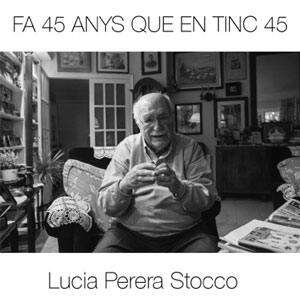 Exposició 'Fa 45 anys que en tinc 45' de Lucia Perera Exposició 'Fa 45 anys que en tinc 45' de Lucia Perera