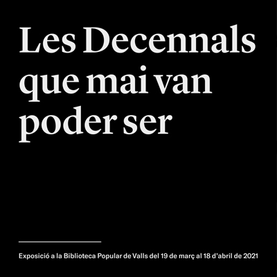 Exposició 'Les Festes Decennals que mai van poder ser', Valls, 2021 Exposició 'Les Festes Decennals que mai van poder ser', Valls, 2021