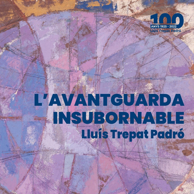 Exposició 'L'avantguarda insubornable. Centenari del naixement de Lluís Trepat Padró (1925–2022)'