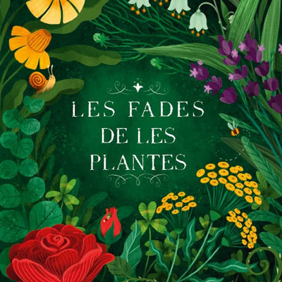 Llibre 'Les fades de les plantes', de Caroline Scheuer i Chloé Dijon Llibre 'Les fades de les plantes', de Caroline Scheuer i Chloé Dijon