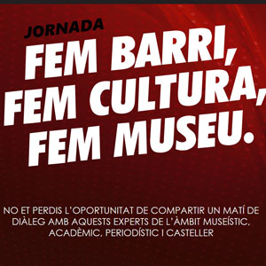 Jornada 'Fem Barri, Fem Cultura, Fem Museu' - Museu Casteller de Valls 2019 Jornada 'Fem Barri, Fem Cultura, Fem Museu' - Museu Casteller de Valls 2019