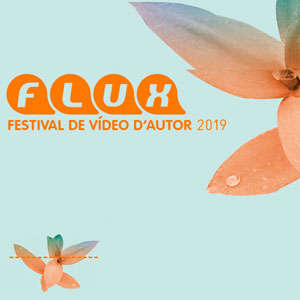 Flux. Festival de vídeo d'autor - Barcelona 2019 Flux. Festival de vídeo d'autor - Barcelona 2019