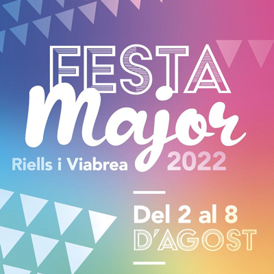 Festa Major de Riells i Viabrea, 2022 Festa Major de Riells i Viabrea, 2022