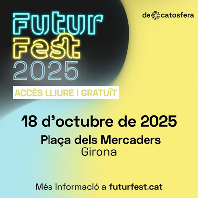 Futur Fest, Associació Catosfera, Girona, 2025 Futur Fest, Associació Catosfera, Girona, 2025