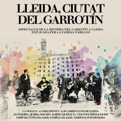 Espectacle 'Lleida, ciutat del Garrotín' Espectacle 'Lleida, ciutat del Garrotín'