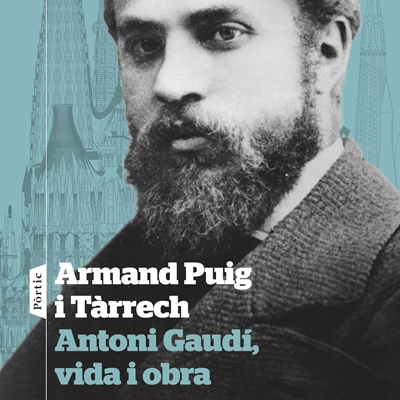 Llibre 'Antoni Gaudí, vida i obra', d'Armand Puig Llibre 'Antoni Gaudí, vida i obra', d'Armand Puig