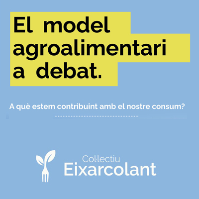 El model agroalimentari a debat - Col·lectiu Eixarcolant - 2021 El model agroalimentari a debat - Col·lectiu Eixarcolant - 2021